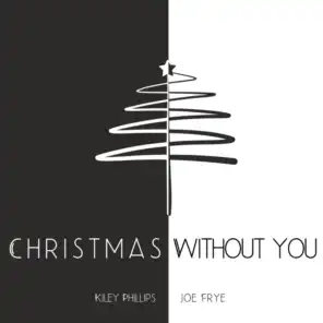 Christmas Without You (feat. Kiley Phillips)