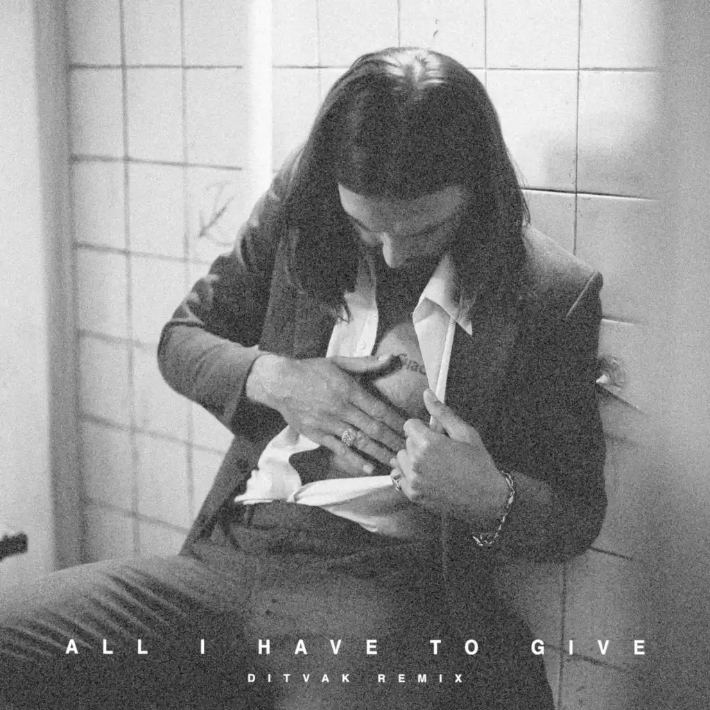 All I Have to Give (DITVAK Remix)