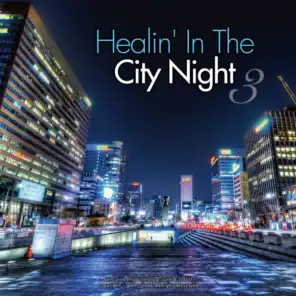 Healin' In The City Night . 3