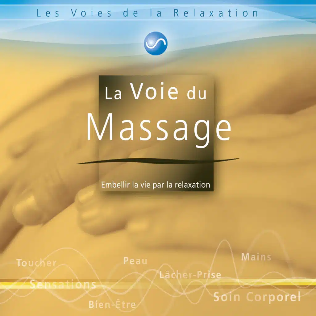 La voie du massage - Embellir la vie par la relaxation