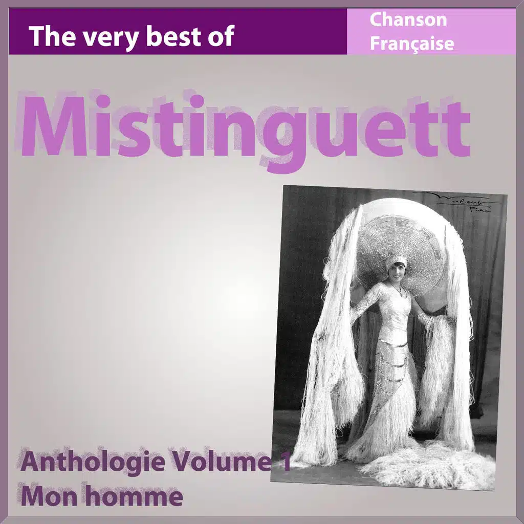 The Very Best of Mistinguett: Mon homme - Anthologie, vol. 1