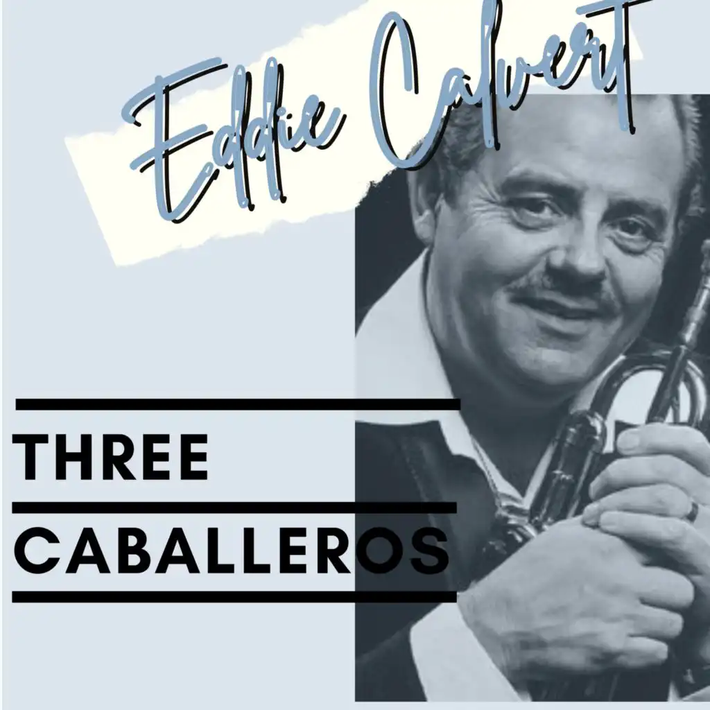 Three Caballeros - Eddie Calvert