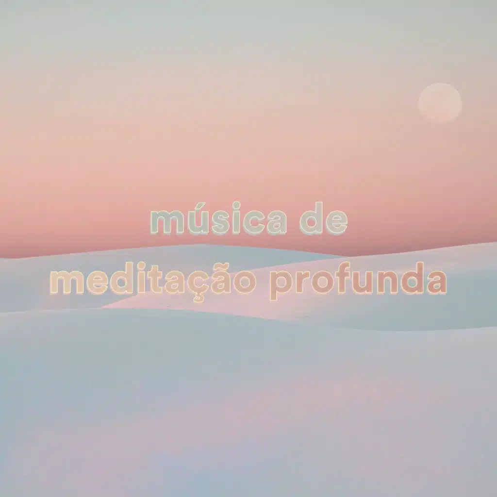 Música de Meditação Profunda
