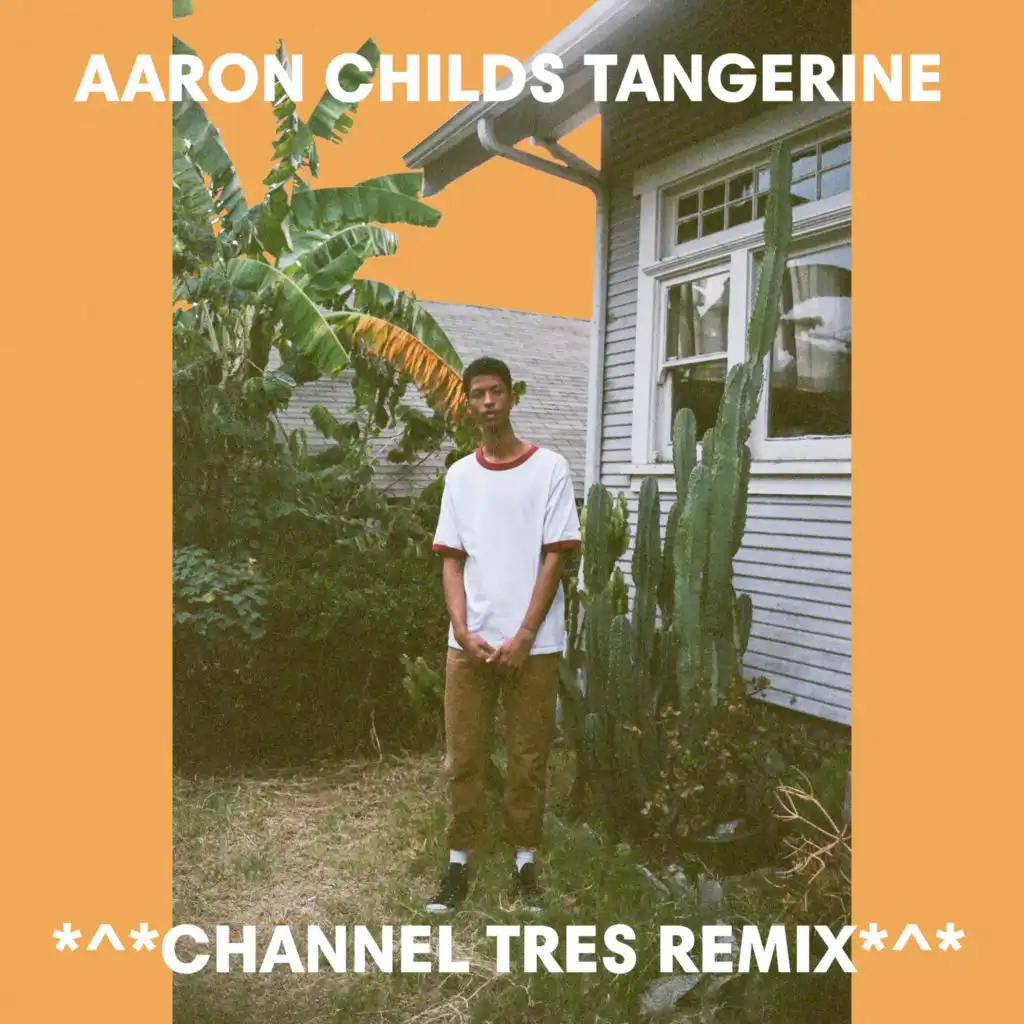 Tangerine (Channel Tres Remix)