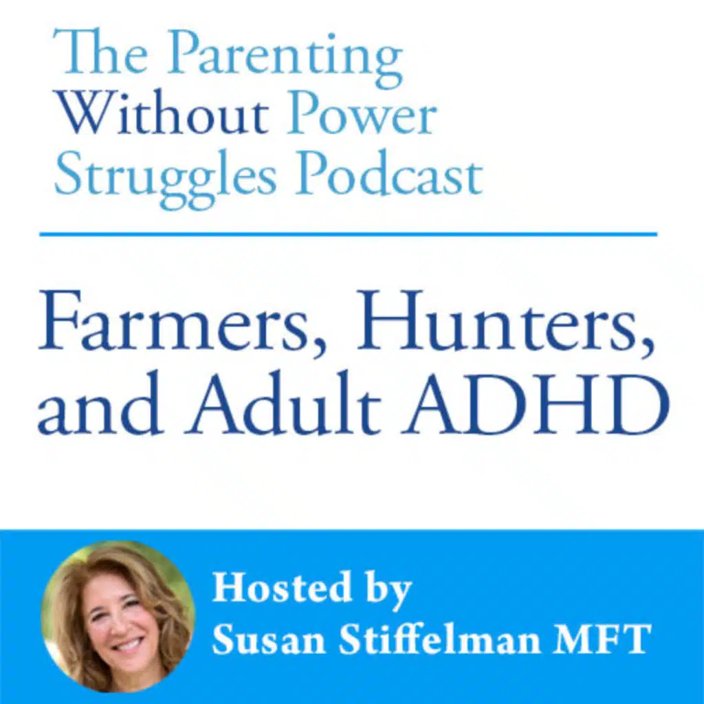 1:86 Farmer, Hunters and Adult ADHD with Susan Stiffelman