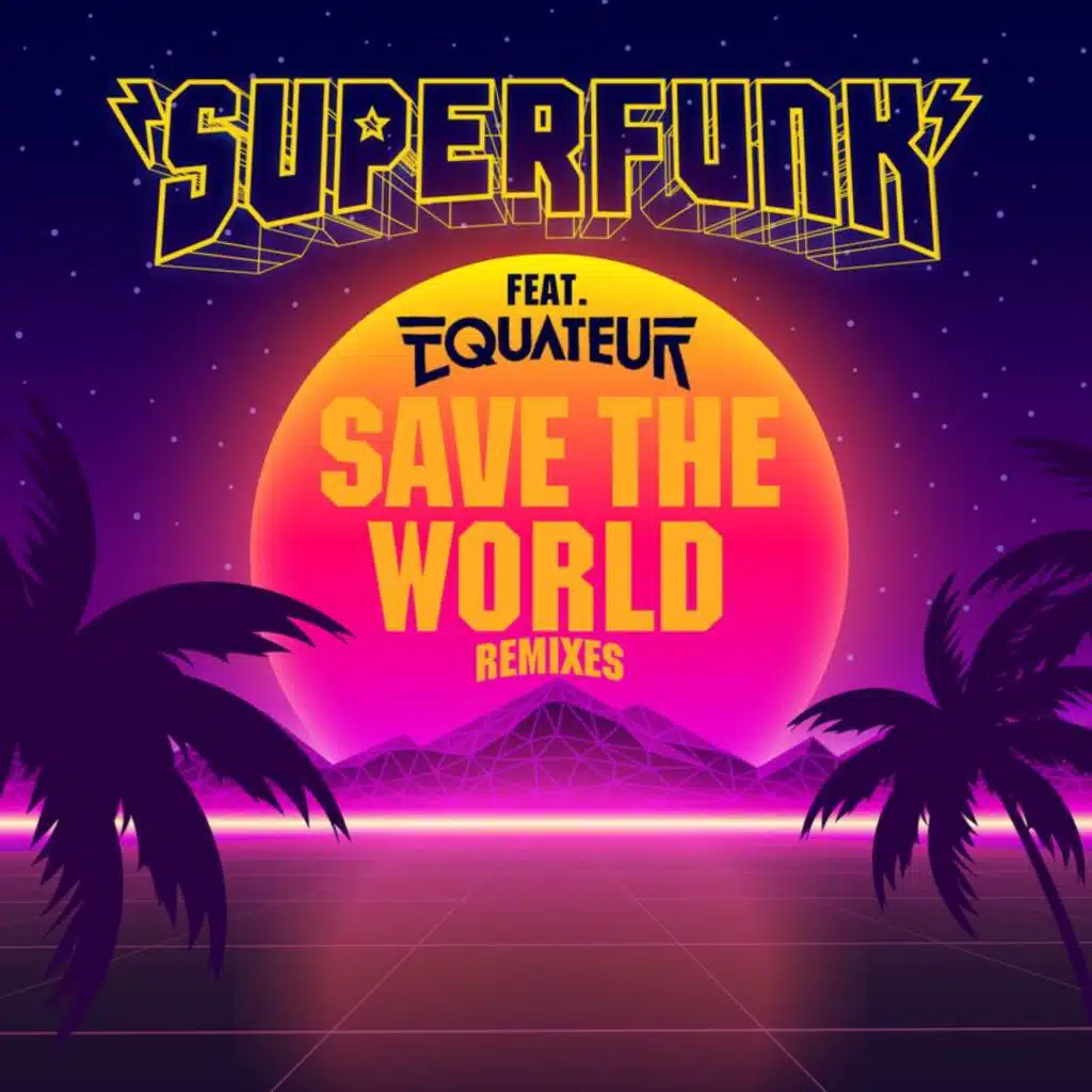 Save The World (Remixes) [feat. Equateur]
