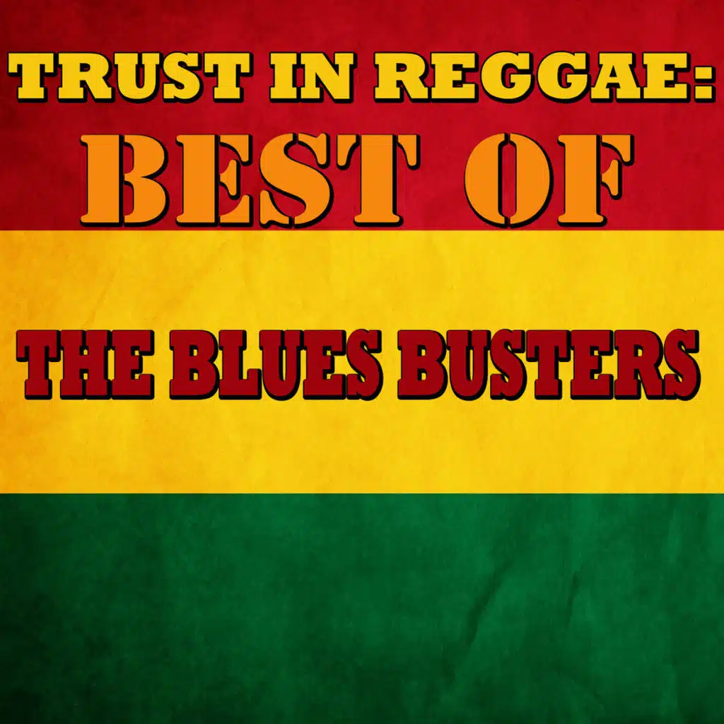 Trust In Reggae: Best Of The Blues Busters