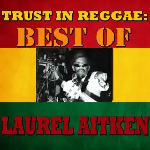Trust In Reggae: Best Of Laurel Aitken