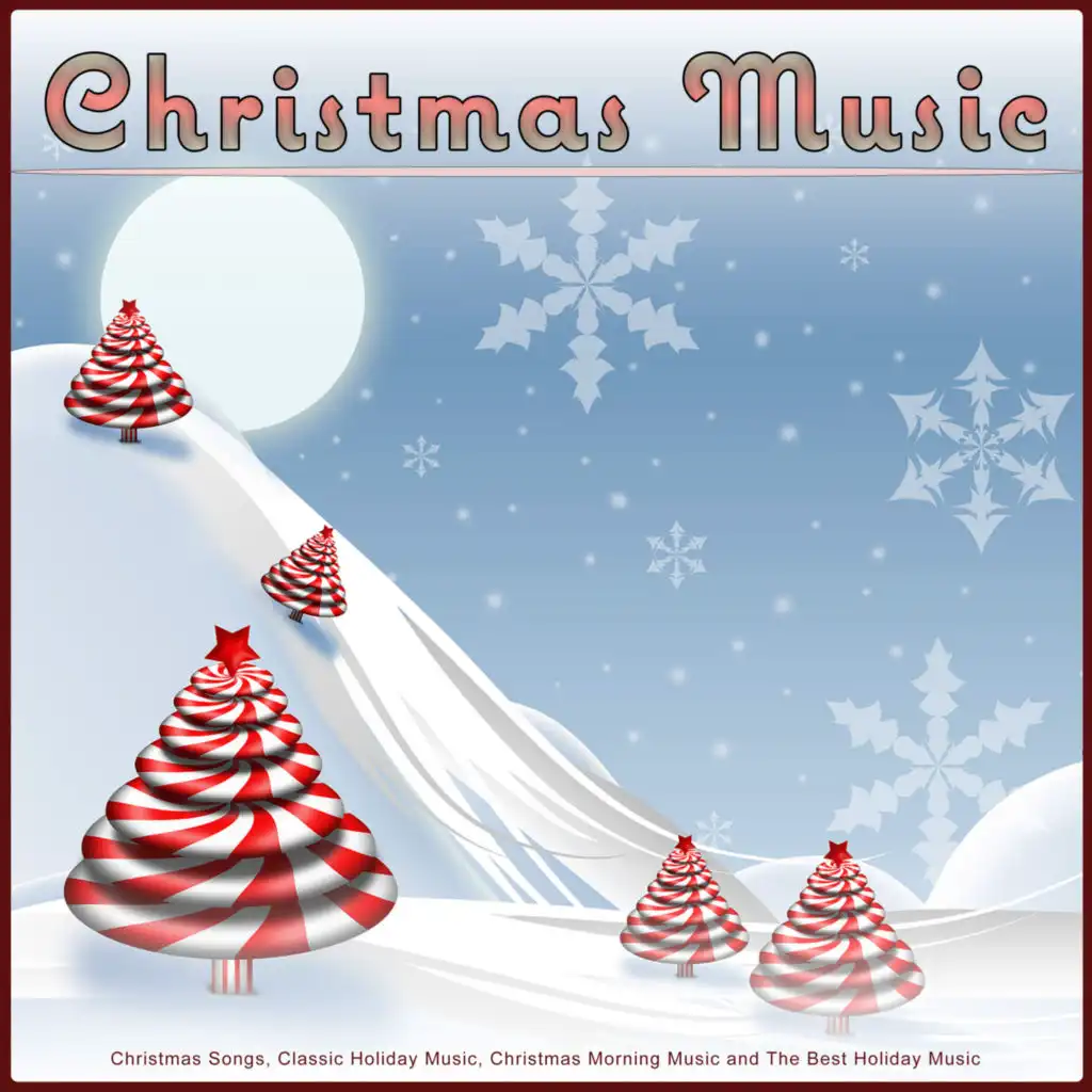 Christmas Music: Christmas Songs, Classic Holiday Music, Christmas Morning Music and The Best Holiday Music