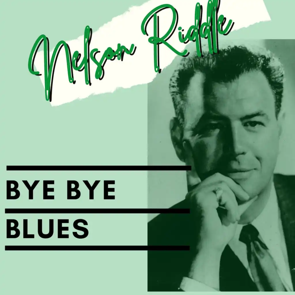 Bye Bye Blues - Nelson Riddle