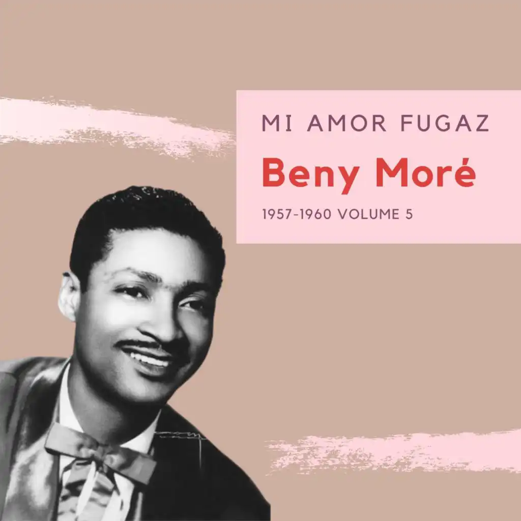 Mi Amor Fugaz - Beny Moré (1957-1960) (Volume 5)