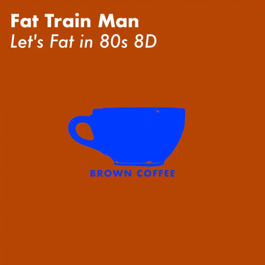 Let's Fat in 80s 8D