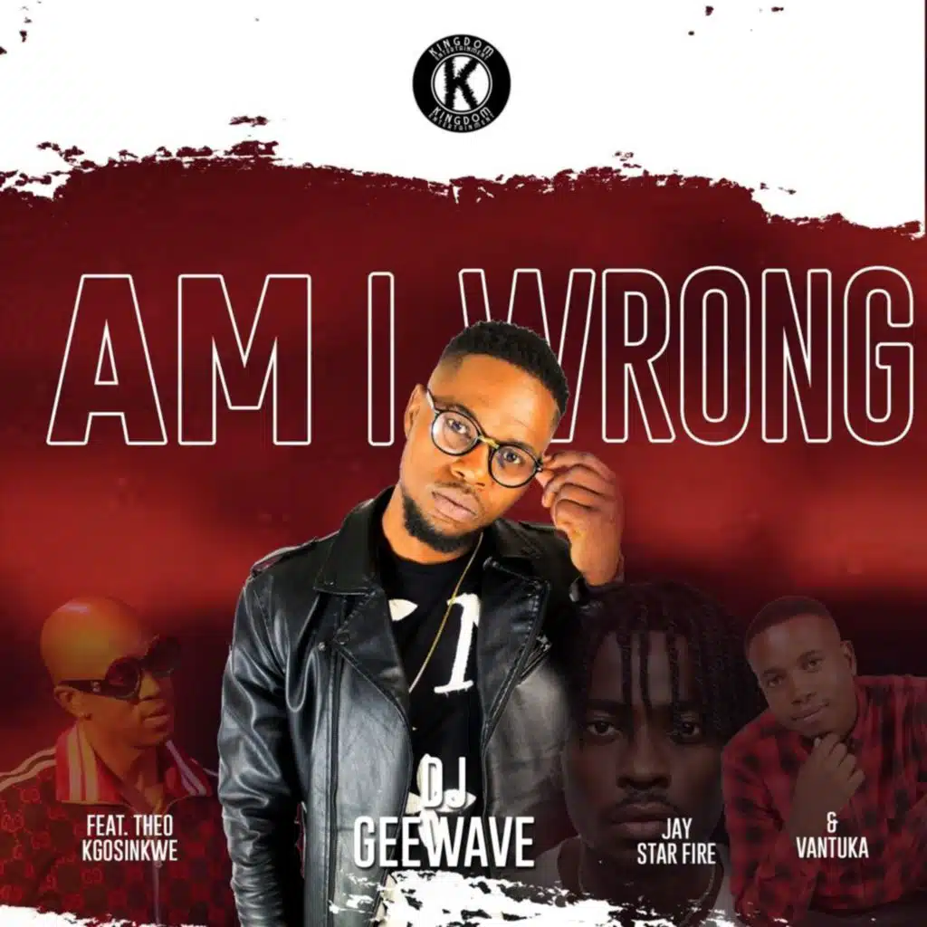 Am I Wrong (feat. Theo Kgosinkwe, Vantuka & Jay Star Fire)