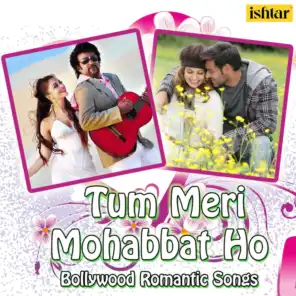 Tum Meri Mohabbat Ho - Bollywood Romantic Songs