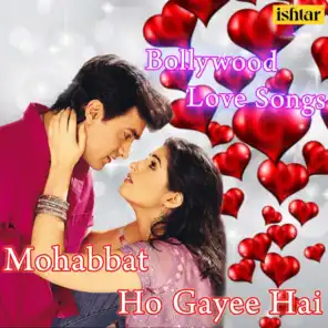 Mohabbat Ho Gayee Hai - Bollywood Love Songs