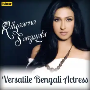 Rituparna Sengupta - Versatile Bengali Actress