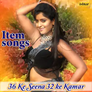 Bhojpuri Item Songs - 36 Ke Seena 32 Ke Kamar