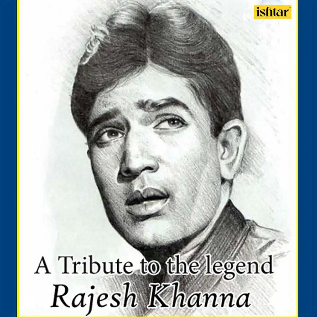 A Tribute to the Legend - Rajesh Khanna