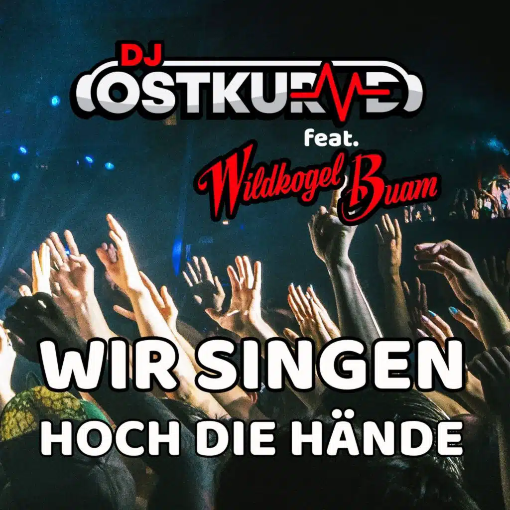 Wir singen hoch die Hände (Extended Mix) [feat. Wildkogel Buam]