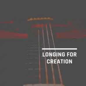 Longing For Creation