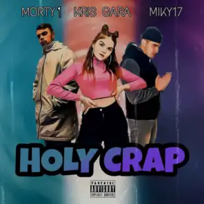 Holy Crap (feat. Kris Gara & Miky17)