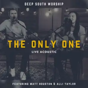 The Only One (Acoustic) [Live] [feat. Matt Houston & Alli Taylor]