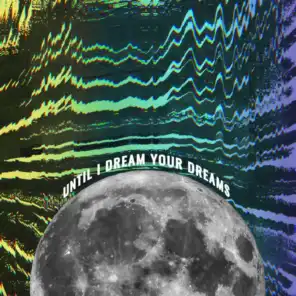Until I Dream Your Dreams (feat. Young Oceans)