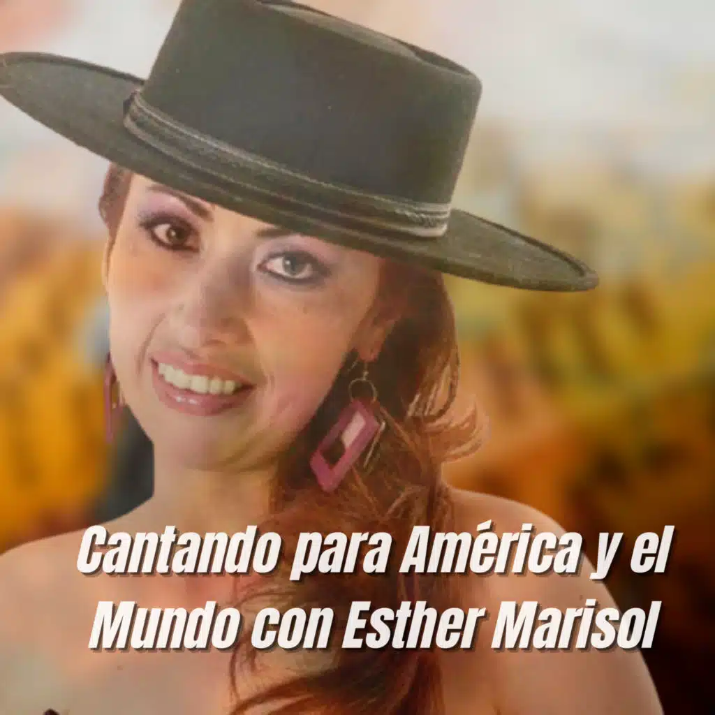 Cantando para América y el Mundo Con Esther Marisol