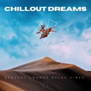 Chillout Dreams (Sensual Lounge Relax Vibes)