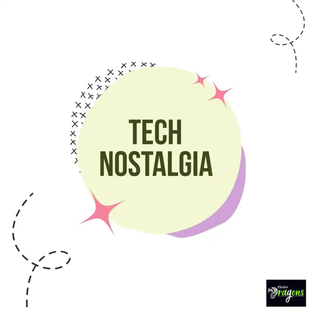 Tech Nostalgia