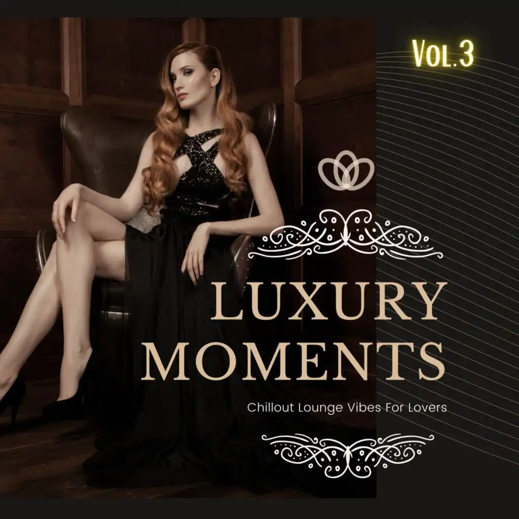 Luxury Moments, Vol.3 (Chillout Lounge Vibes For Lovers)