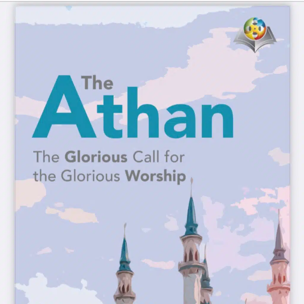 The Athaan, The Glorious Call for The Glorious Worship
