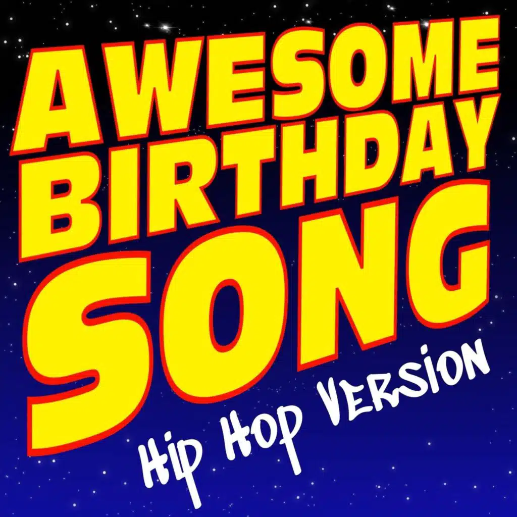 Awesome Birthday Song (Hip Hop Version)