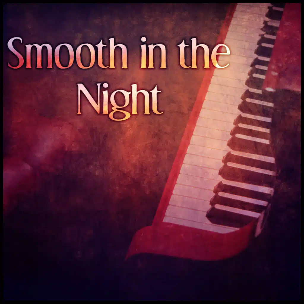 Smooth in the Night – Soothing Jazz, Easy Listening, Cafe Lounge, Background Music for Relaxation
