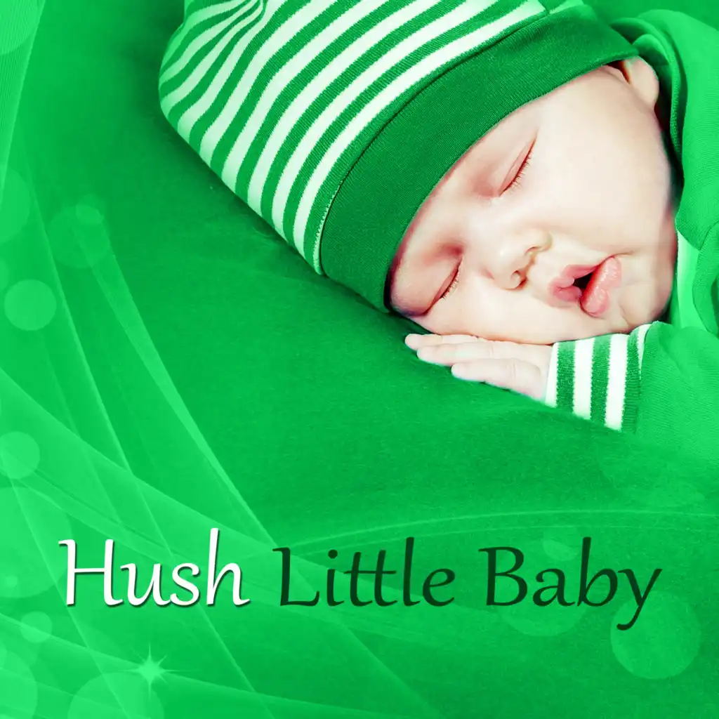 Hush Little Baby - Sleeping Music for Babies and Infants, New Age Soothing Sounds for Newborns to Relax, White Noises and Nature Sounds for Deep Sleep