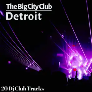 The Big City Club: Detroit - 20 Dj Club Mix