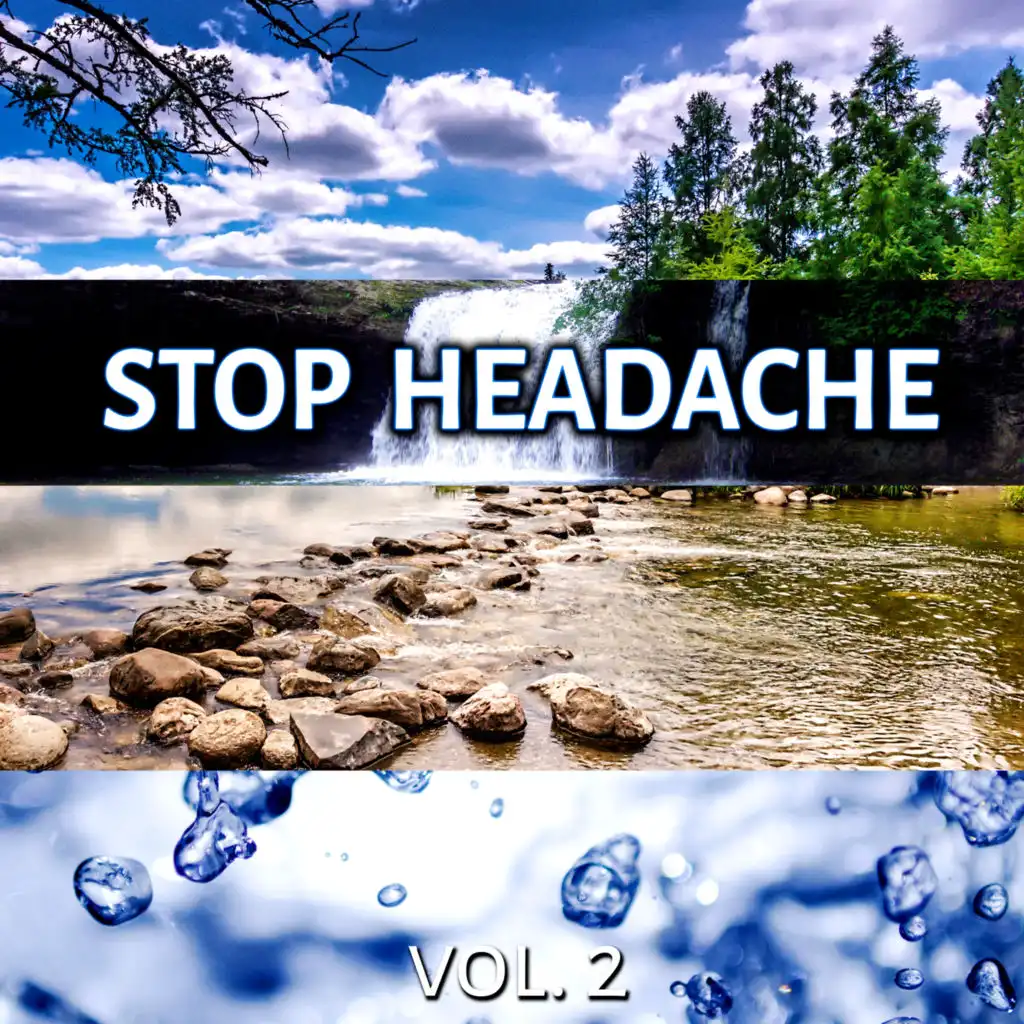 Stop Headache Vol. 2 – New Age Songs with Sounds of Nature for Pain Relief, Migraine Treatment, Relaxation, Massage, Sleep, Serenity, Healing Power