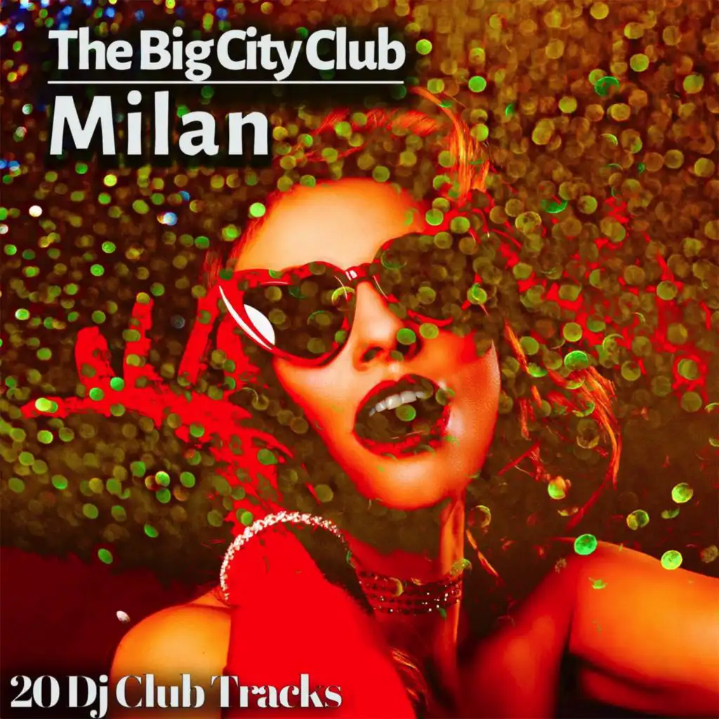 The Big City Club: Milan - 20 Dj Club Mix