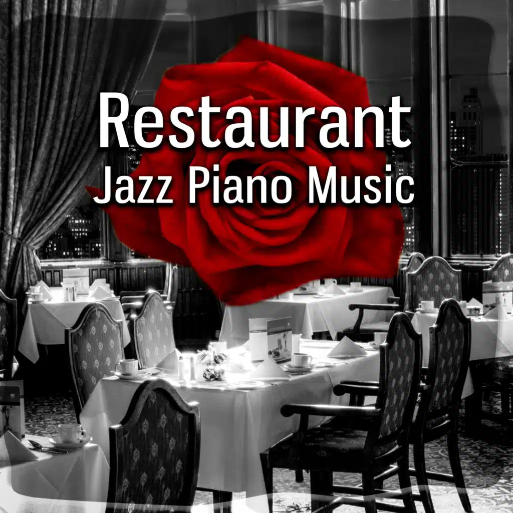 Restaurant Jazz Piano Music - Romantic Dinner, Restaurant Background Music, Relaxing Piano Music, Easy Listening, Modern Instrumental Jazz Piano, Chill Out