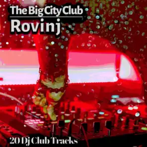The Big City Club: Rovinj - 20 Dj Club Mix
