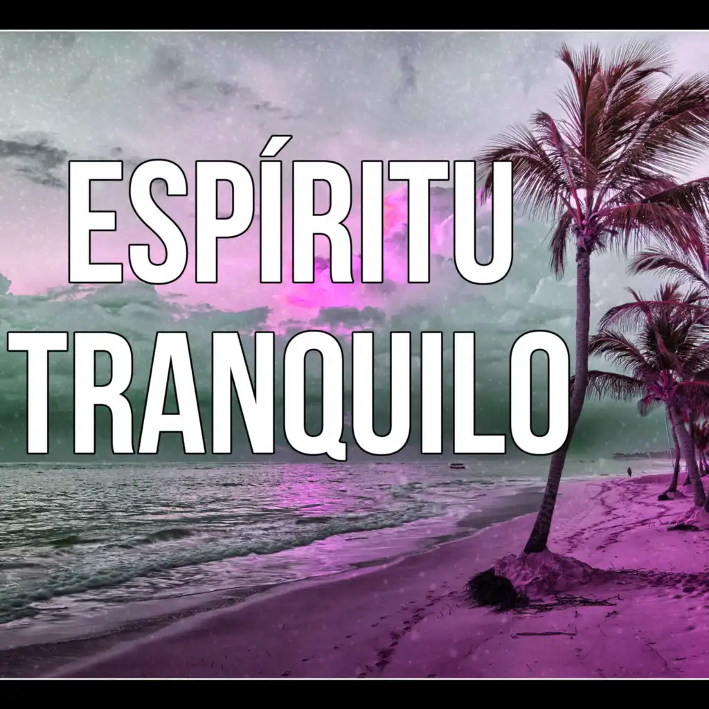 Espíritu Tranquilo – Relajacion y Serenidad, Bienestar, Musica para Sanar el Alma, Musica para Meditacion, Reiki, Ayurveda, Meditar