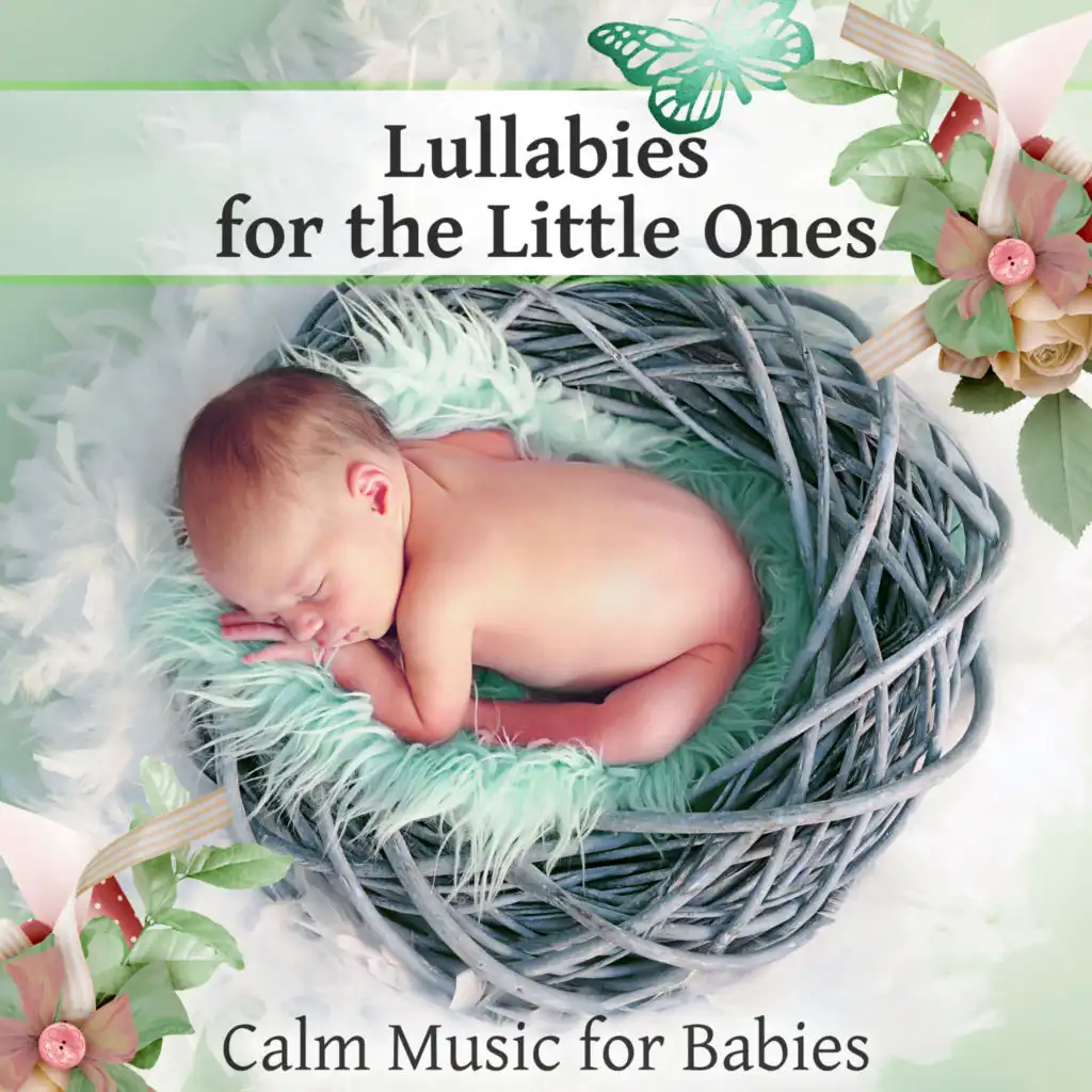 Lullabies for the Little Ones: Calm Music for Babies, Soothing Sounds for Good Night Sleep, Relaxation and Peaceful Music for Newborns