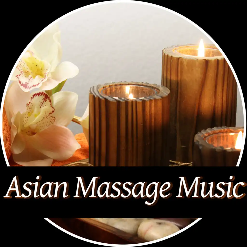 Asian Massage Music – Asia Oriental, Face Massage Music, Nature Sound, Ambient Music, Thai Spa Music, Peaceful Music