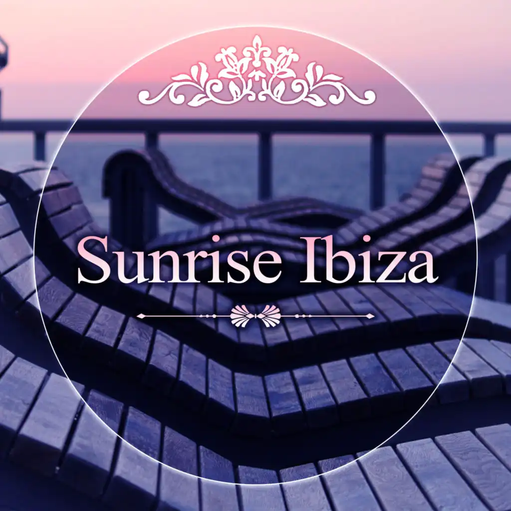 Sunrise Ibiza - Cool Chillout Holiday, Pure Chill, Beach Chill Out