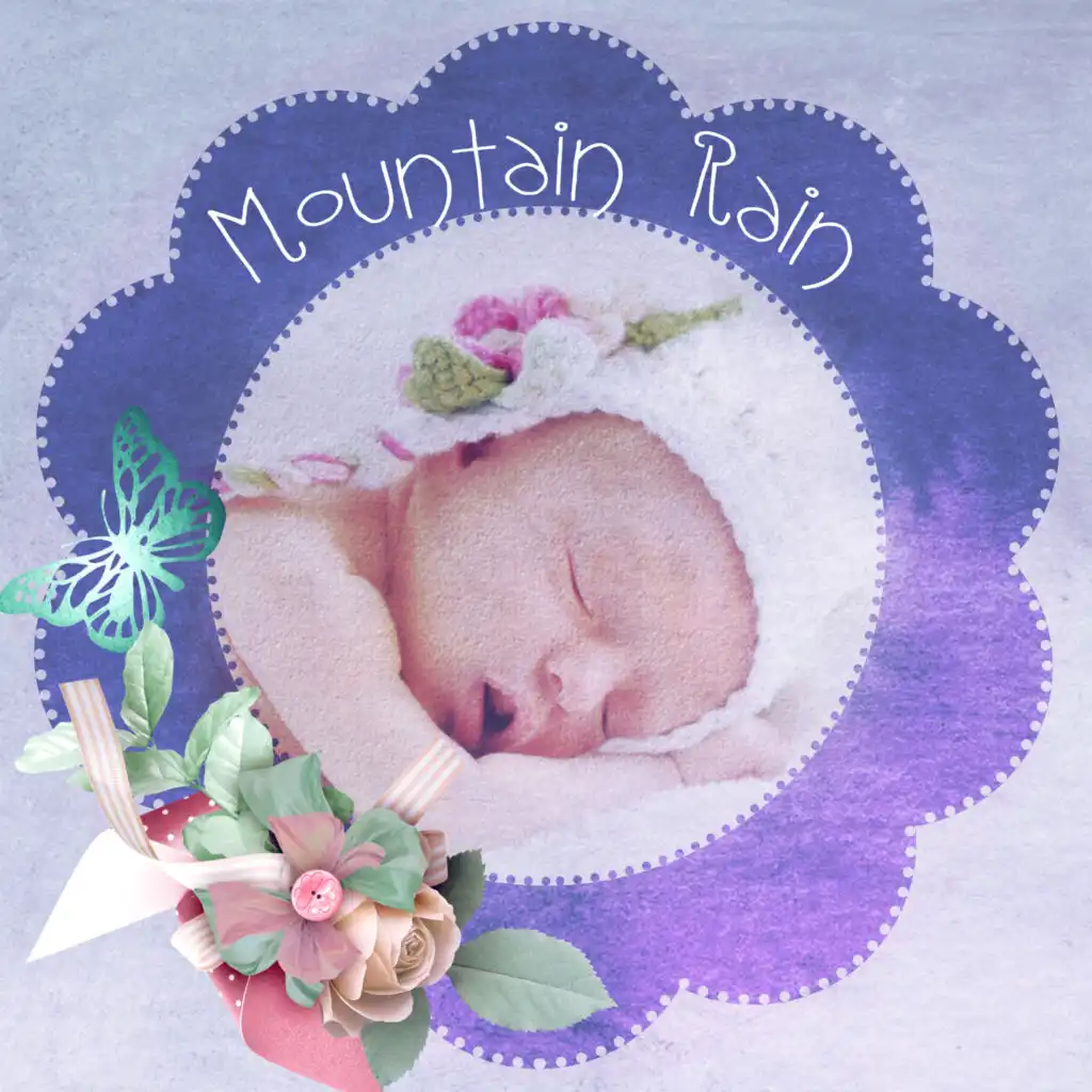 Mountain Rain - Baby Sleep Lullaby, Soothing Music, Relaxing Nature Sounds, Beautiful Sleep Music, Calming Down Melodies, White Noises for Deep Sleep