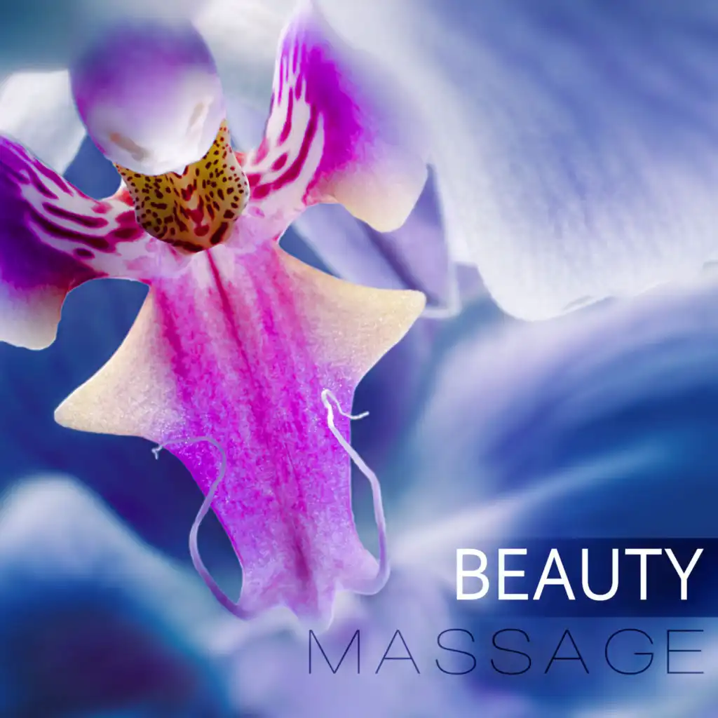 Beauty Massage  - Serenity Relaxing Spa, Beautiful Songs for Intimate Moments, Instrumental Music with Nature Sounds for Massage Therapy, Music for Healing Through Sound and Touch