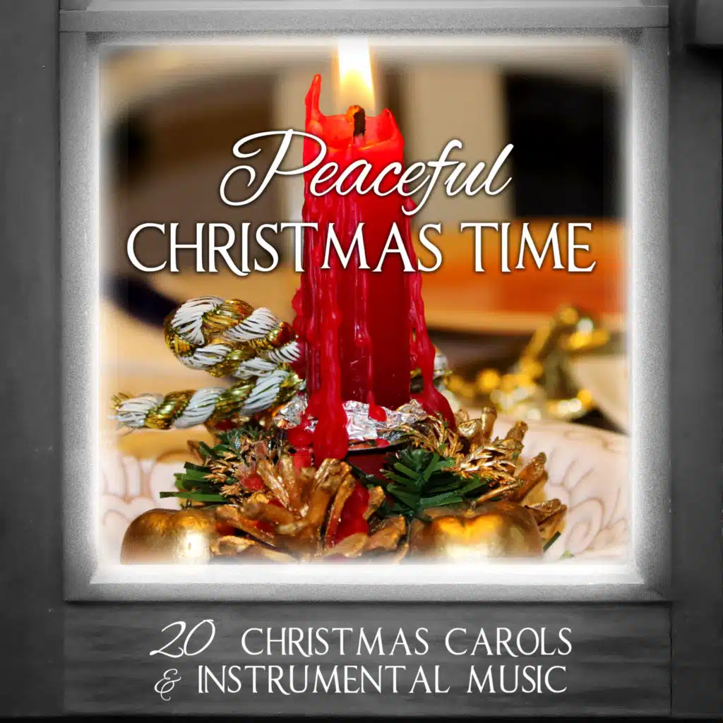 Peaceful Christmas Time: 20 Christmas Carols & Instrumental Music