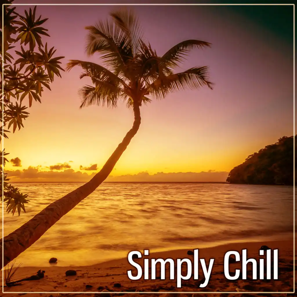 Simply Chill – Hideaway Chill, All Night Chill, Prepare to Chill