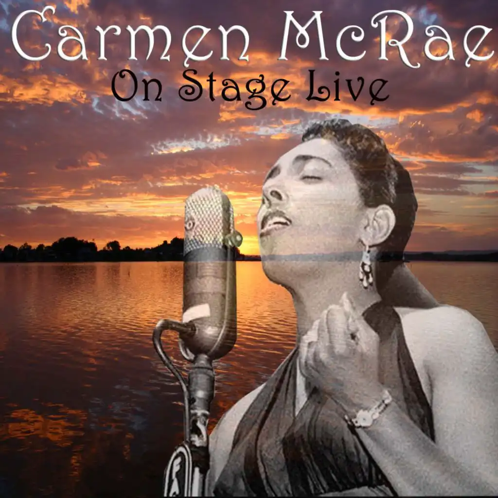 Carmen McRae On Stage Live