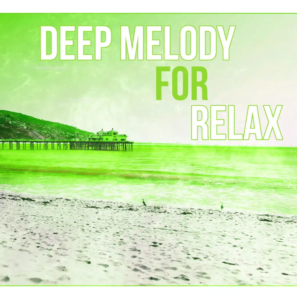 Deep Melody for Relax - New Age, Deep Relax, Meditation, Lullabies, Ambient Sounds , Insomnia Therapy, Calm Down